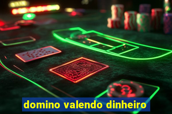 domino valendo dinheiro